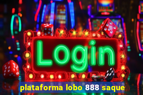 plataforma lobo 888 saque